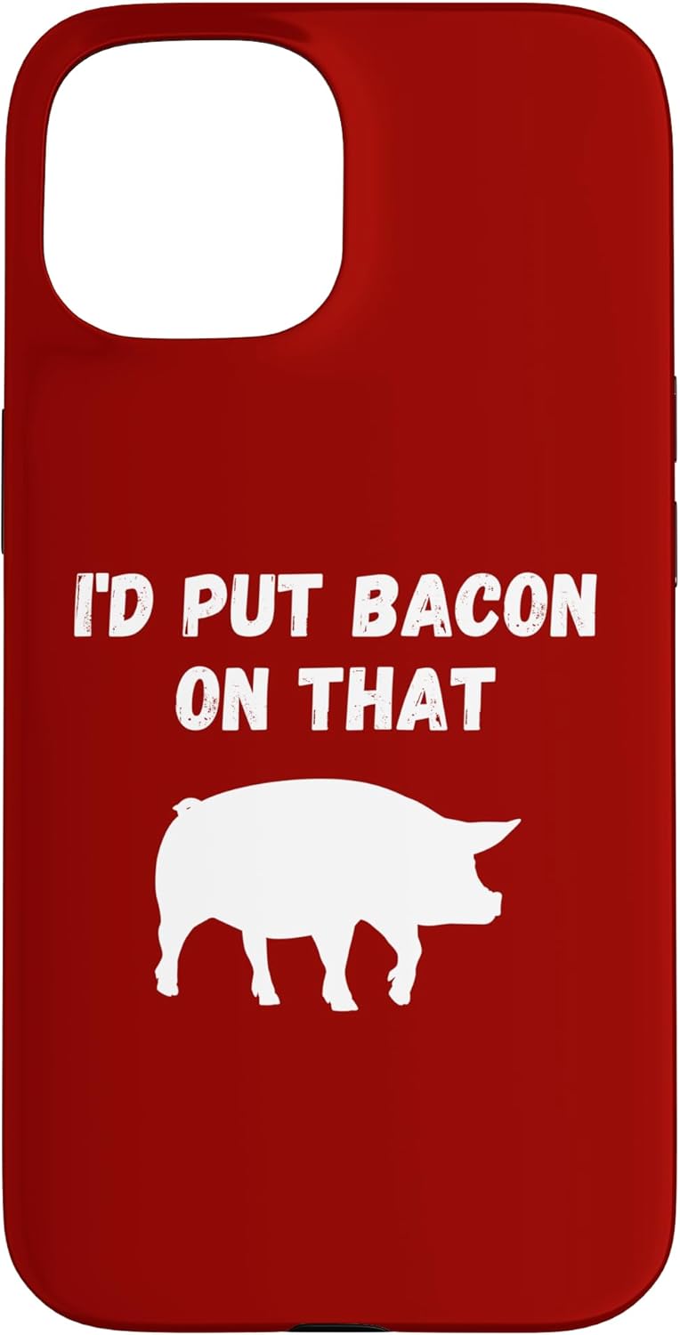 Funny Bacon Pig Lover I'd Put Bacon On That 15 Foodie Humor Case for iPhone